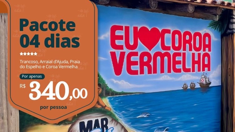 Pacote 04 dias &bull; Trancoso, Arraial d'Ajuda, Praia do Espelho e Coroa Vermelha